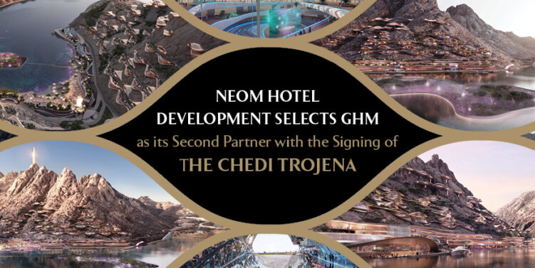 NEOM Hotel Development Selects GHM as its Second Partner with the  Signing of The Chedi Trojena
