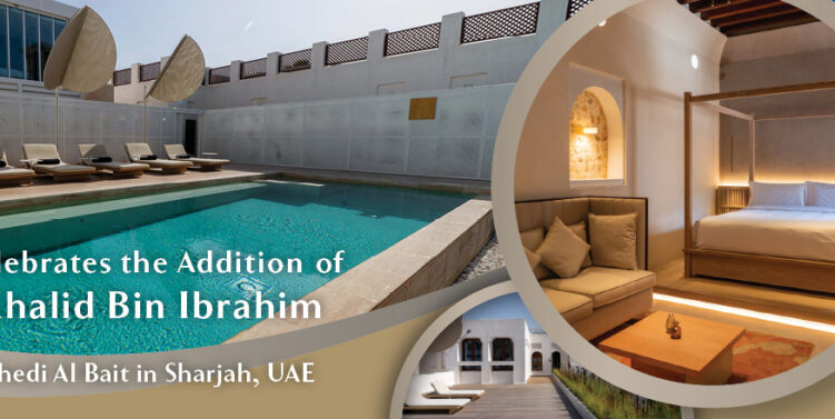 GHM Celebrates the Addition of Bait Khalid Bin Ibrahim to The Chedi Al Bait in Sharjah, UAE